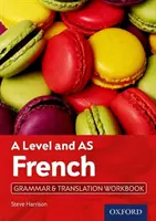 A Level i AS French Grammar & Translation Workbook - A Level and AS French Grammar & Translation Workbook