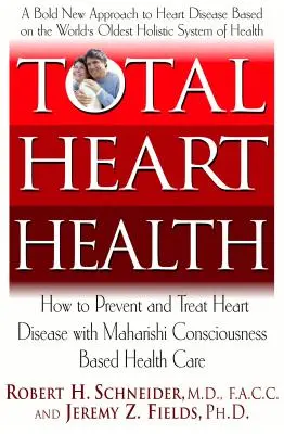 Całkowite zdrowie serca: Jak zapobiegać i odwracać choroby serca dzięki wedyjskiemu podejściu do zdrowia Maharishiego - Total Heart Health: How to Prevent and Reverse Heart Disease with the Maharishi Vedic Approach to Health