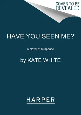 Have You Seen Me? Powieść sensacyjna - Have You Seen Me?: A Novel of Suspense