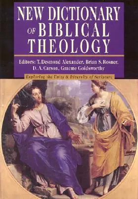 Nowy słownik teologii biblijnej: Odkrywanie jedności i różnorodności Pisma Świętego - New Dictionary of Biblical Theology: Exploring the Unity Diversity of Scripture