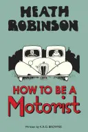 Heath Robinson: Jak zostać kierowcą - Heath Robinson: How to Be a Motorist