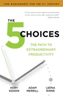 5 Choices - Droga do niezwykłej produktywności - 5 Choices - The Path to Extraordinary Productivity