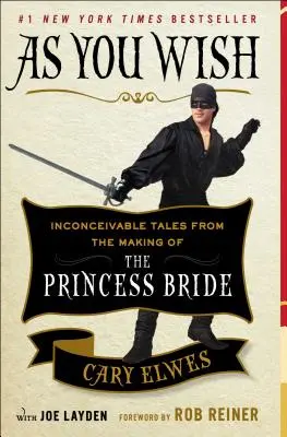 Jak sobie życzysz: niewyobrażalne opowieści z powstawania filmu „Narzeczona dla księcia - As You Wish: Inconceivable Tales from the Making of the Princess Bride