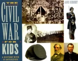 Wojna secesyjna dla dzieci, 14: Historia z 21 ćwiczeniami - The Civil War for Kids, 14: A History with 21 Activities