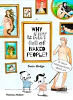 Dlaczego sztuka jest pełna nagich ludzi: I inne ważne pytania dotyczące sztuki - Why Is Art Full of Naked People: And Other Vital Questions about Art