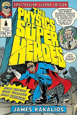 Fizyka superbohaterów: Więcej bohaterów! Więcej złoczyńców! Więcej nauki! Spektakularne wydanie drugie - The Physics of Superheroes: More Heroes! More Villains! More Science! Spectacular Second Edition