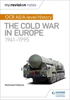 Moje notatki z powtórki: OCR AS/A-level History: Zimna wojna w Europie 1941-1995 - My Revision Notes: OCR AS/A-level History: The Cold War in Europe 1941-1995