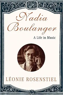 Nadia Boulanger: Życie w muzyce