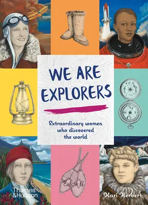 Jesteśmy odkrywczyniami: Niezwykłe kobiety, które odkryły świat - We Are Explorers: Extraordinary Women Who Discovered the World