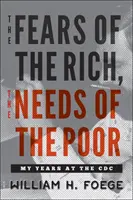 Lęki bogatych, potrzeby biednych: moje lata w CDC - The Fears of the Rich, the Needs of the Poor: My Years at the CDC