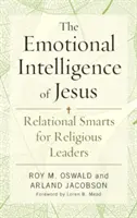 Inteligencja emocjonalna Jezusa: Inteligencja relacyjna dla przywódców religijnych - The Emotional Intelligence of Jesus: Relational Smarts for Religious Leaders