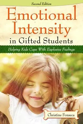 Intensywność emocjonalna u uzdolnionych uczniów: Pomaganie dzieciom w radzeniu sobie z wybuchowymi uczuciami - Emotional Intensity in Gifted Students: Helping Kids Cope with Explosive Feelings