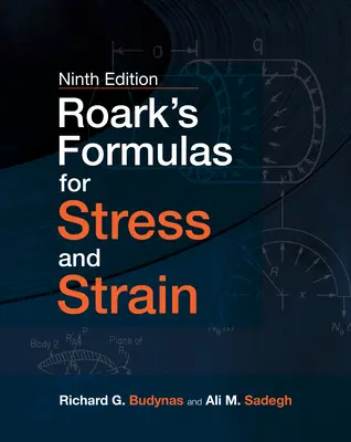 Roark's Formulas for Stress and Strain, 9e