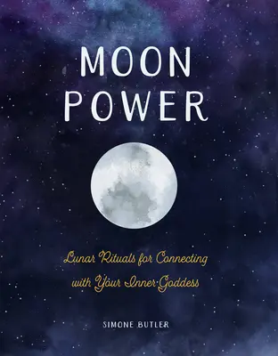 Moc Księżyca: Księżycowe rytuały łączące z wewnętrzną boginią - Moon Power: Lunar Rituals for Connecting with Your Inner Goddess