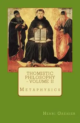 Filozofia tomistyczna - tom II: Metafizyka - Thomistic Philosophy - Volume II: Metaphysics