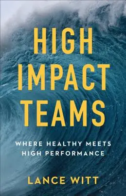 Zespoły o dużej sile oddziaływania: Gdzie zdrowie spotyka się z wysoką wydajnością - High-Impact Teams: Where Healthy Meets High Performance