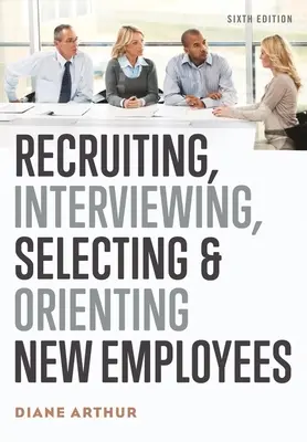 Rekrutacja, rozmowy kwalifikacyjne, selekcja i orientacja nowych pracowników - Recruiting, Interviewing, Selecting & Orienting New Employees