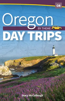 Jednodniowe wycieczki tematyczne w Oregonie - Oregon Day Trips by Theme