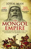 Imperium Mongołów: Czyngis-chan, jego spadkobiercy i powstanie współczesnych Chin - The Mongol Empire: Genghis Khan, His Heirs and the Founding of Modern China