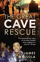 Great Cave Rescue - Niezwykła historia tajskiej chłopięcej drużyny piłkarskiej uwięzionej w jaskini przez 18 dni - Great Cave Rescue - The extraordinary story of the Thai boy football team trapped in a cave for 18 days