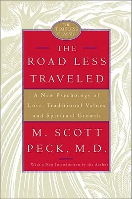 The Road Less Traveled: Nowa psychologia miłości, tradycyjne wartości i rozwój duchowy - The Road Less Traveled: A New Psychology of Love, Traditional Values, and Spiritual Growth