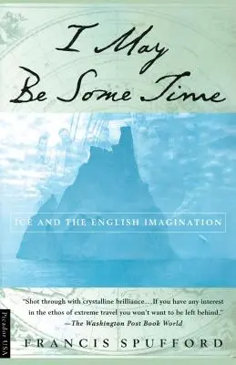 I May Be Some Time: Lód i angielska wyobraźnia - I May Be Some Time: Ice and the English Imagination