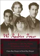 We Rubies Four: The Memoirs of Claire Ray Harper (Khair-un-nisa Inayat Khan): Z wierszami, opowiadaniami i listami od rodziny Inayat Khan - We Rubies Four: The Memoirs of Claire Ray Harper (Khair-un-nisa Inayat Khan): With Poems, Stories and Letters from the Inayat Khan Fam