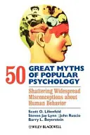 50 wielkich mitów psychologii popularnej: Obalanie powszechnych błędnych przekonań na temat ludzkiego zachowania - 50 Great Myths of Popular Psychology: Shattering Widespread Misconceptions about Human Behavior