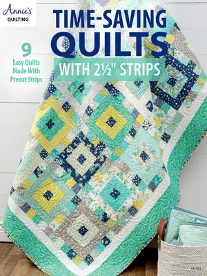 Kołdry oszczędzające czas z 2 1/2 paska - Time-Saving Quilts with 2 1/2 Strips