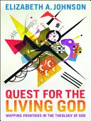 Poszukiwanie żywego Boga: Mapowanie granic w teologii Boga - Quest for the Living God: Mapping Frontiers in the Theology of God