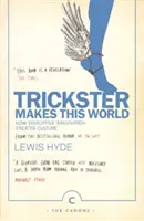 Trickster Makes This World - Jak destrukcyjna wyobraźnia tworzy kulturę. - Trickster Makes This World - How Disruptive Imagination Creates Culture.