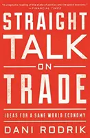 Prosta rozmowa o handlu: pomysły na zdrową gospodarkę światową - Straight Talk on Trade: Ideas for a Sane World Economy