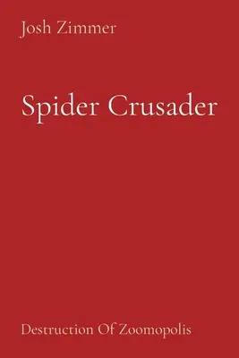 Spider Crusader: Zniszczenie Zoomopolis - Spider Crusader: Destruction Of Zoomopolis