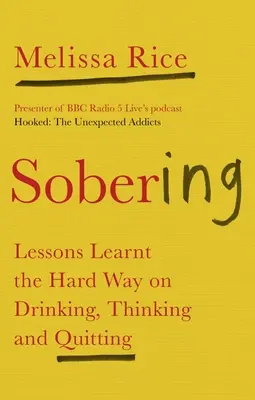 Wytrzeźwienie: Lekcje zdobyte w trudny sposób na temat picia, myślenia i rzucania palenia - Sobering: Lessons Learnt the Hard Way on Drinking, Thinking and Quitting