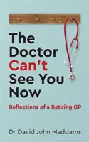 The Doctor Can't See You Now: Refleksje lekarza rodzinnego na emeryturze - The Doctor Can't See You Now: Reflections of a Retiring GP