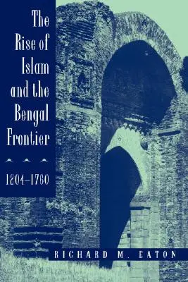 Powstanie islamu i granica bengalska, 1204-1760, 17 - The Rise of Islam and the Bengal Frontier, 1204-1760, 17