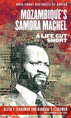 Samora Machel z Mozambiku: skrócone życie - Mozambique's Samora Machel: A Life Cut Short