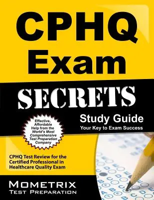 Cphq Exam Secrets Study Guide: Przegląd testu Cphq dla certyfikowanego specjalisty w zakresie jakości opieki zdrowotnej - Cphq Exam Secrets Study Guide: Cphq Test Review for the Certified Professional in Healthcare Quality Exam