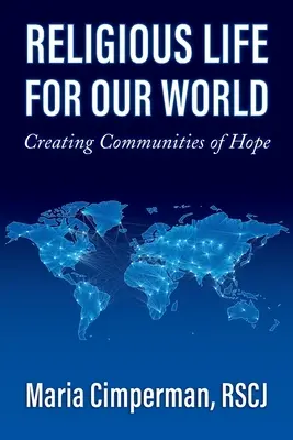 Życie religijne dla naszego świata: Tworzenie wspólnot nadziei - Religious Life for Our World: Creating Communities of Hope