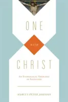 Jeden z Chrystusem: Ewangeliczna teologia zbawienia - One with Christ: An Evangelical Theology of Salvation