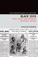 Czarny rok 1919: Zamieszki, rasizm i opór w imperialnej Wielkiej Brytanii - Black 1919: Riots, Racism and Resistance in Imperial Britain