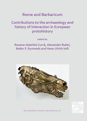 Rzym i Barbaricum: wkład w archeologię i historię interakcji w europejskiej protohistorii - Rome and Barbaricum: Contributions to the Archaeology and History of Interaction in European Protohistory