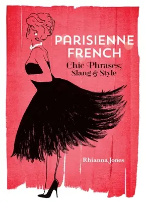 Paryski francuski: Szykowne zwroty, slang i styl - Parisienne French: Chic Phrases, Slang and Style