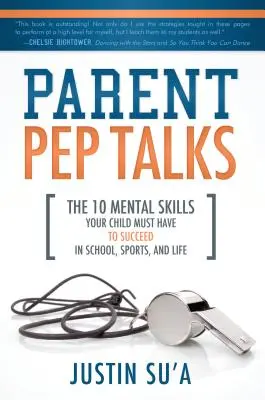 Parent Pep Talks: 10 umiejętności mentalnych, które twoje dziecko musi posiadać, aby odnieść sukces w szkole, sporcie i życiu - Parent Pep Talks: The 10 Mental Skills Your Child Must Have to Succeed in School, Sports, and Life