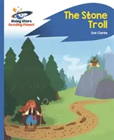 Reading Planet - The Stone Troll - Niebieski: Rocket Phonics - Reading Planet - The Stone Troll - Blue: Rocket Phonics