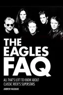 The Eagles FAQ: Wszystko, co warto wiedzieć o gwiazdach klasycznego rocka - The Eagles FAQ: All That's Left to Know About Classic Rock's Superstars