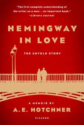 Zakochany Hemingway: Jego własna historia: A Memoir by A. E. Hotchner - Hemingway in Love: His Own Story: A Memoir by A. E. Hotchner