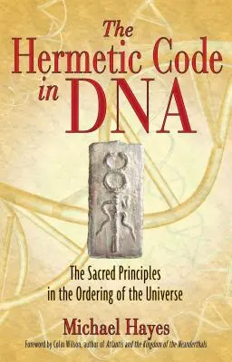 Hermetyczny kod w DNA: Święte zasady porządkujące wszechświat - The Hermetic Code in DNA: The Sacred Principles in the Ordering of the Universe