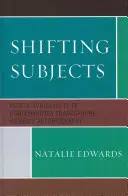 Shifting Subjects: Podmiotowość mnoga we współczesnej autobiografii kobiet frankofońskich - Shifting Subjects: Plural Subjectivity in Contemporary Francophone Women's Autobiography