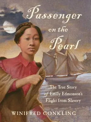 Pasażer na perle: Prawdziwa historia ucieczki Emily Edmonson z niewoli - Passenger on the Pearl: The True Story of Emily Edmonson's Flight from Slavery